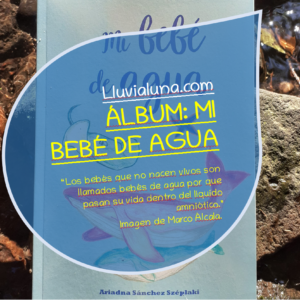 ÁLBUM, DE MI BEBÉ DE AGUA-Duelo Gestacional